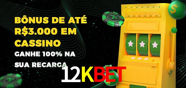 12Kbet melhor bônus de depósito